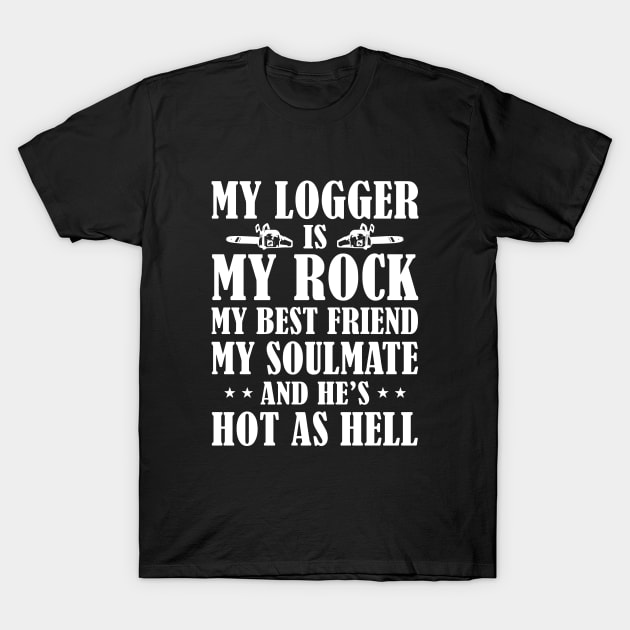 My Logger Is My Rock My Best Daughter T Shirts T-Shirt by erbedingsanchez